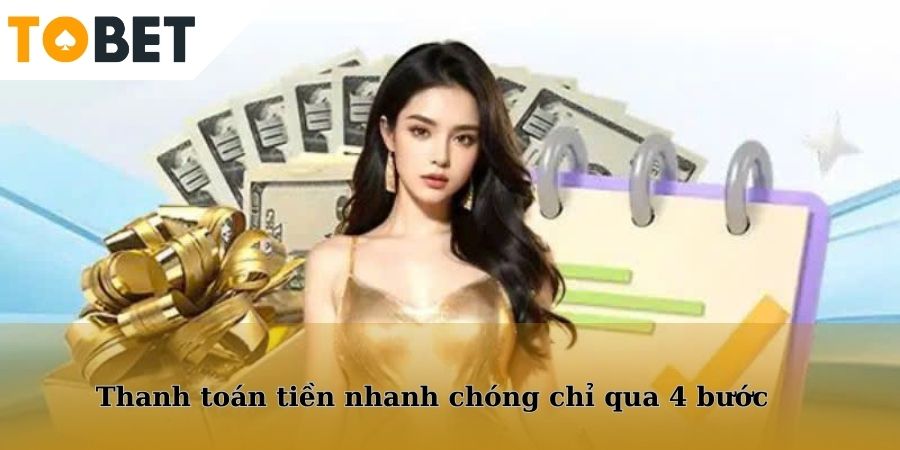 Quy trình thanh toán tiền nhanh chóng chỉ qua 4 bước